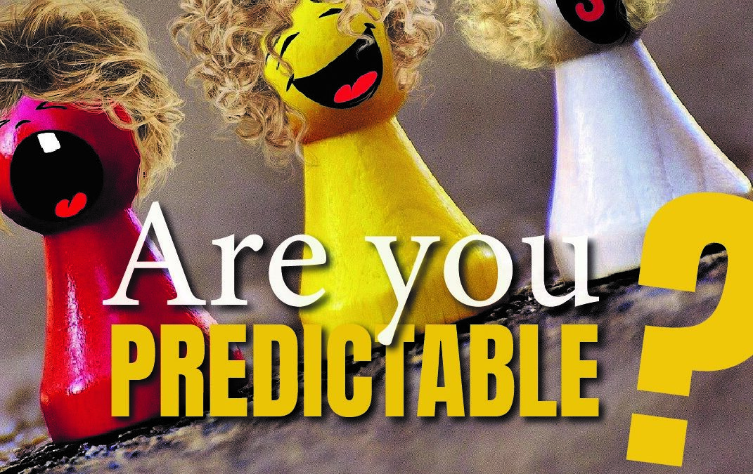 Are you predictable?  You should be…